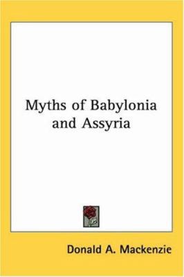 Myths of Babylonia and Assyria 1417976438 Book Cover
