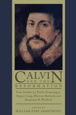 Calvin and the Reformation 1592444784 Book Cover