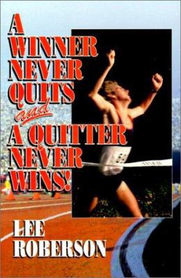 A Winner Never Quits and a Quitter Never Wins! B00L1AOP8Q Book Cover