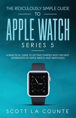 The Ridiculously Simple Guide to Apple Watch Se... 1629178896 Book Cover