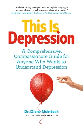 This Is Depression: A Comprehensive, Compassion... 1989025560 Book Cover