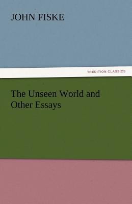 The Unseen World and Other Essays 3842439954 Book Cover