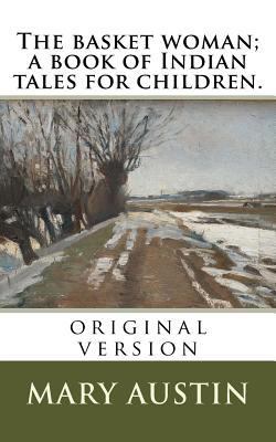 The basket woman; a book of Indian tales for ch... 1721020276 Book Cover