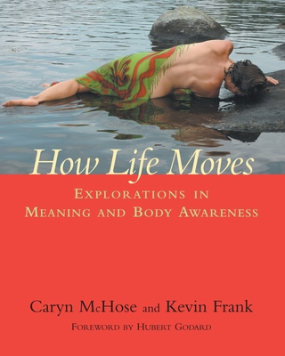 How Life Moves: Explorations in Meaning and Bod... 1556436181 Book Cover