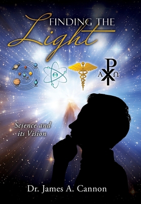 Finding the Light: Science and its Vision 1662865791 Book Cover