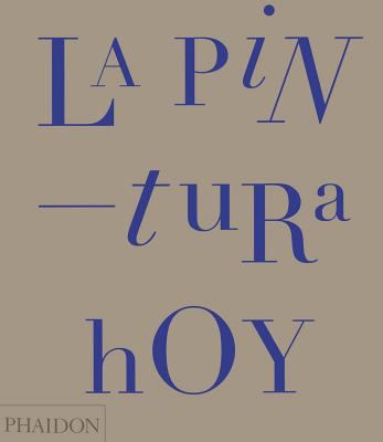 La Pintura Hoy (Painting Today) (Spanish Edition) [Spanish] 071486918X Book Cover