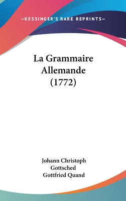 La Grammaire Allemande (1772) [French] 1104808110 Book Cover