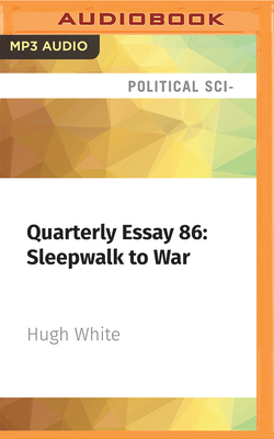 Quarterly Essay 86: Sleepwalk to War: Australia... B0B6J1D3RK Book Cover