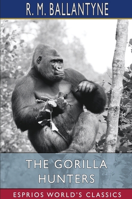 The Gorilla Hunters (Esprios Classics)            Book Cover