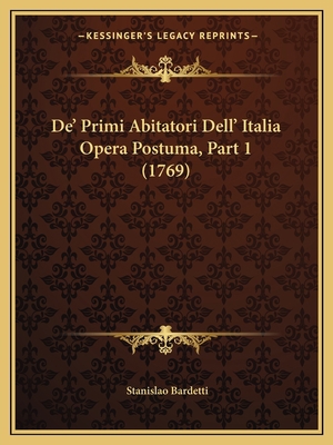 De' Primi Abitatori Dell' Italia Opera Postuma,... [Italian] 1166062414 Book Cover