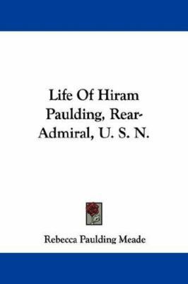 Life Of Hiram Paulding, Rear-Admiral, U. S. N. 1432546929 Book Cover