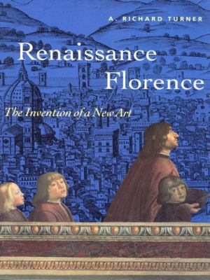 Renaissance Florence: The Invention of a New Art 0136184480 Book Cover