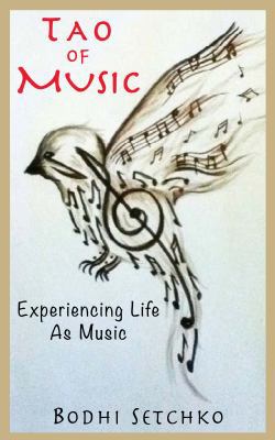 Tao Of Music: Experiencing Life As Music 0997340401 Book Cover