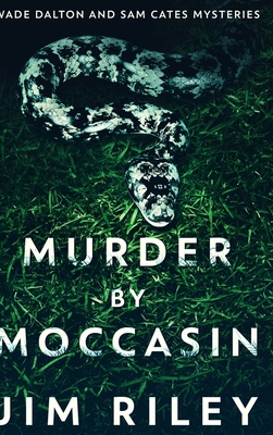 Murder By Moccasin (Wade Dalton And Sam Cates M... 1715904265 Book Cover