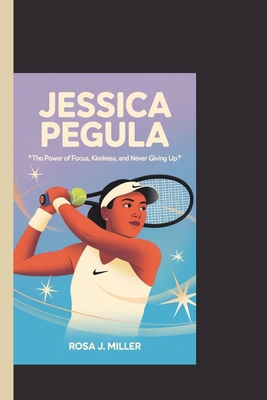 Jessica Pegula: "The Power of Focus, Kindness, ... B0FCG4SBJX Book Cover