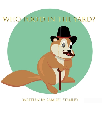Who Poo'd In The Yard? 1329650786 Book Cover