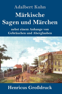 Märkische Sagen und Märchen (Großdruck): nebst ... [German] 384785318X Book Cover