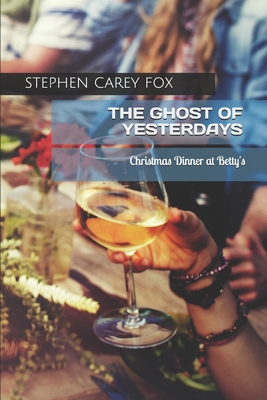 The Ghost of Yesterdays: Christmas Dinner at Be... B0BBJRFD75 Book Cover