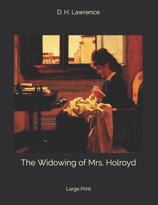 The Widowing of Mrs. Holroyd: Large Print B085RP5L14 Book Cover