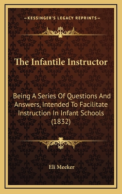 The Infantile Instructor: Being a Series of Que... 1165179911 Book Cover