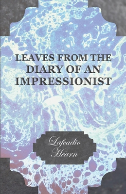 Leaves from the Diary of an Impressionist; Earl... 140971697X Book Cover