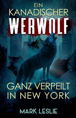 Ein kanadischer Werwolf Ganz verpeilt In New York [German] B0DRMT4L76 Book Cover