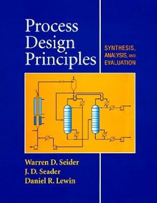 Process Design Principles: Synthesis, Analysis ... 0471243124 Book Cover