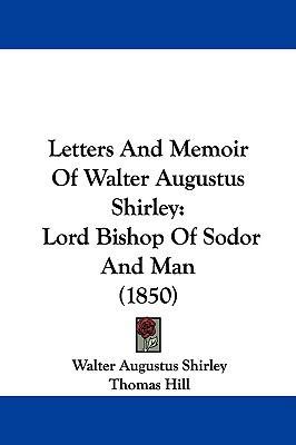 Letters and Memoir of Walter Augustus Shirley: ... 1104354829 Book Cover