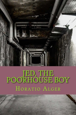 Jed, the Poorhouse Boy 1979930597 Book Cover