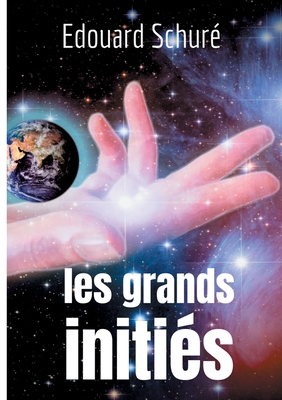 Les Grands Initiés: Esquisse de l'histoire secr... [French] 2322206199 Book Cover