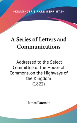 A Series of Letters and Communications: Address... 1162089393 Book Cover