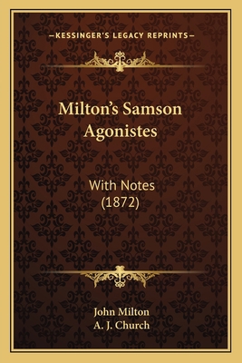 Milton's Samson Agonistes: With Notes (1872) 1164836129 Book Cover