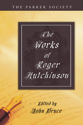 The Works of Roger Hutchinson 1597522066 Book Cover