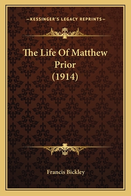 The Life Of Matthew Prior (1914) 1164068598 Book Cover