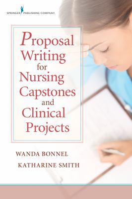 Proposal Writing for Nursing Capstones and Clin... 0826122884 Book Cover