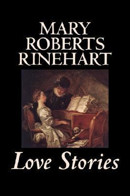 Love Stories by Mary Roberts Rinehart, Fiction,... 1598183591 Book Cover