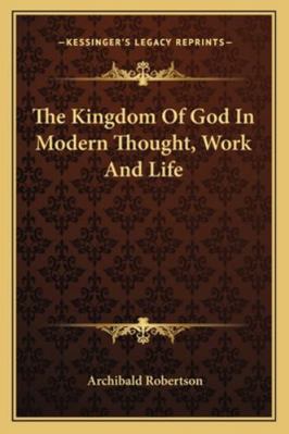 The Kingdom Of God In Modern Thought, Work And ... 116288228X Book Cover