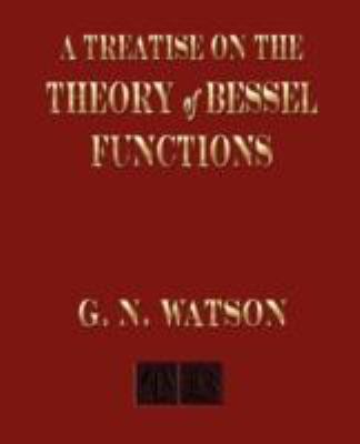 A Treatise On The Theory of Bessel Functions 1603861041 Book Cover