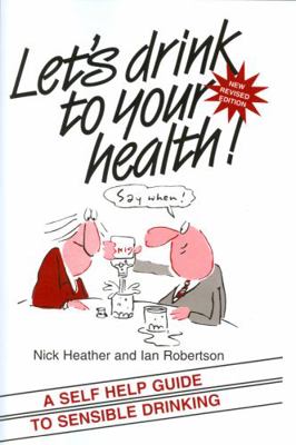 Let's Drink to Your Health: A Self-Help Guide t... 1854332066 Book Cover