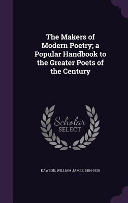 The Makers of Modern Poetry; a Popular Handbook... 1354255704 Book Cover