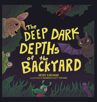 The Deep Dark Depths of the Backyard 1665705124 Book Cover