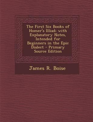 The First Six Books of Homer's Illiad; With Exp... [Greek, Ancient (to 1453)] 1295822067 Book Cover