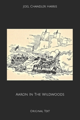 Aaron In The Wildwoods: Original Text B084DRY6WV Book Cover