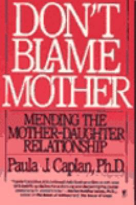 Don't Blame Mother: Mending the Mother-Daughter... 0060916974 Book Cover