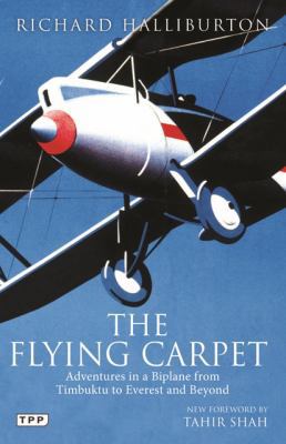The Flying Carpet: Adventures in a Biplane from... 1848859147 Book Cover