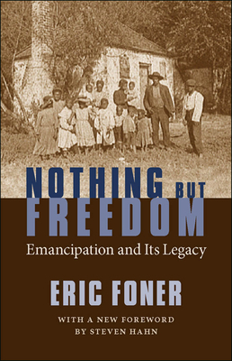 Nothing But Freedom: Emancipation and Its Legacy 0807132896 Book Cover