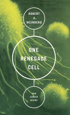 One Renegade Cell: How Cancer Begins 0465072763 Book Cover