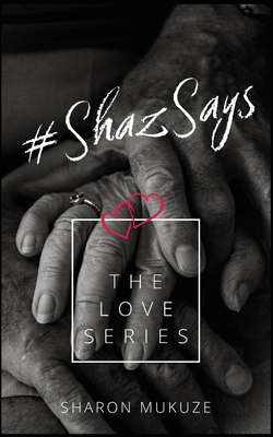 #ShazSays: The Love Series B0B6Y2YH2F Book Cover