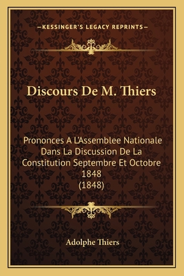 Discours De M. Thiers: Prononces A L'Assemblee ... [French] 116806113X Book Cover