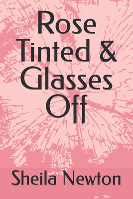 Rose Tinted & Glasses Off B0CMM8GGSD Book Cover